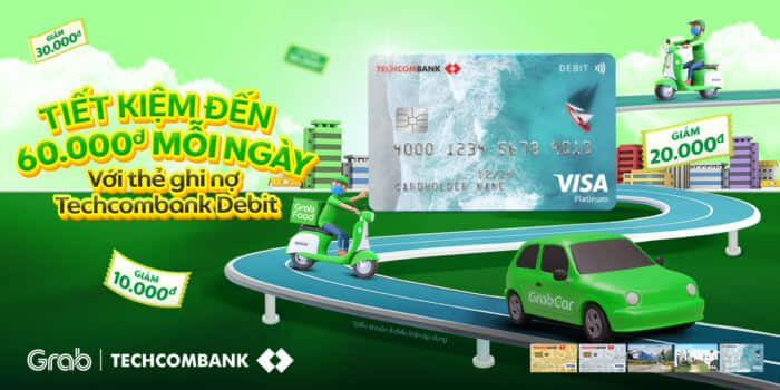 Ưu đãi thẻ Techombank Debit, đặt Grab tiết kiệm thêm đến 60.000đ