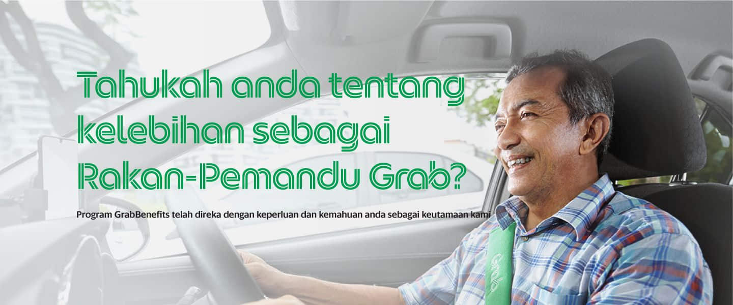 Do you know your benefits as a Grab Driver-Partner? GrabBenefits programme is designed for you with your wants and needs as our priority