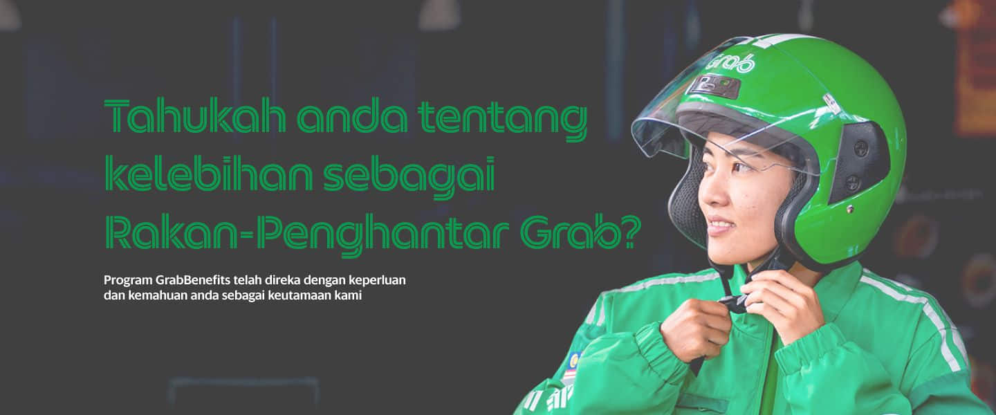Do you know your benefits as a Grab Delivery-Partner? GrabBenefits programme is designed for you with your wants and needs as our priority